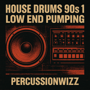HOUSE DRUMS 90s 1 - LOW END PUMPING